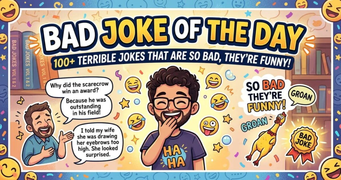 Bad Joke of the Day 100+ Terrible Jokes That Are So Bad, They’re Funny